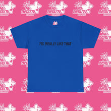 Load image into Gallery viewer, ''MS. REALLY LIKE THAT''