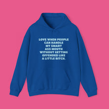 Load image into Gallery viewer, ''LOVE WHEN PEOPLE CAN HADLE MY SMART MOUTH'' Unisex Hooded Sweatshirt
