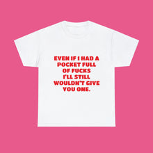 Load image into Gallery viewer, ''POCKET FULL OF FUCKS''