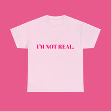 Load image into Gallery viewer, ''I'M NOT REAL'' Cotton Tee