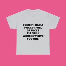 Load image into Gallery viewer, ''POCKET FULL OF FUCKS''