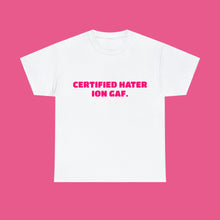 Load image into Gallery viewer, ''CERTIFIED HATER''