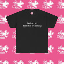 Load image into Gallery viewer, ''BODY SO TEA''