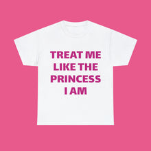 Load image into Gallery viewer, '' TREAT ME LIKE A PRINCESS''