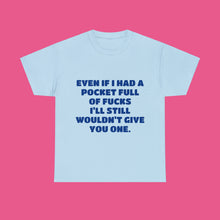 Load image into Gallery viewer, ''POCKET FULL OF FUCKS''